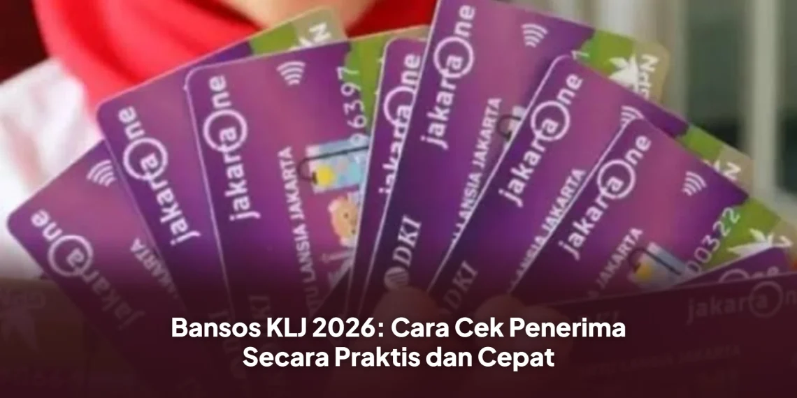 Bansos KLJ 2026: Cara Cek Penerima Secara Praktis dan Cepat