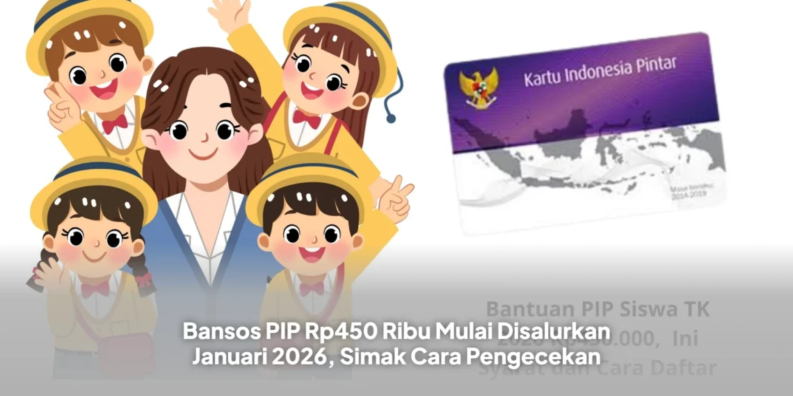 Bansos PIP Rp450 Ribu Mulai Disalurkan Januari 2026, Simak Cara Pengecekan