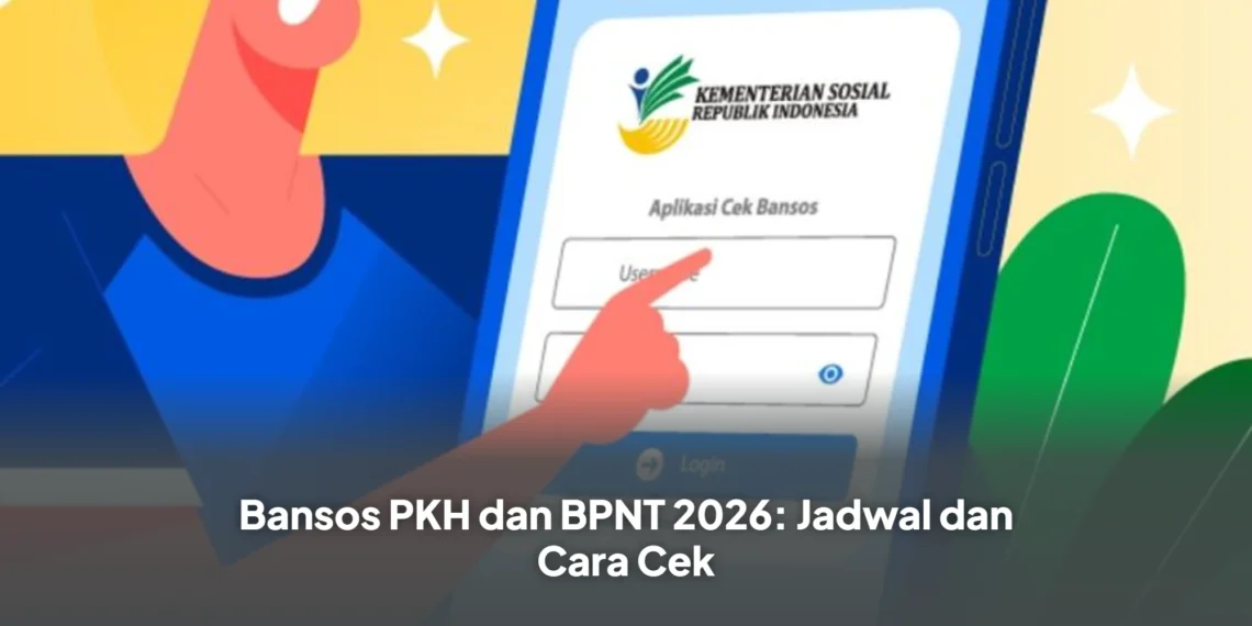 Bansos PKH dan BPNT 2026: Jadwal dan Cara Cek