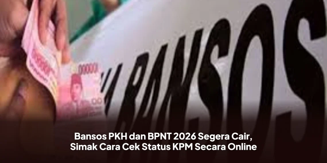 Bansos PKH dan BPNT 2026 Segera Cair, Simak Cara Cek Status KPM Secara Online