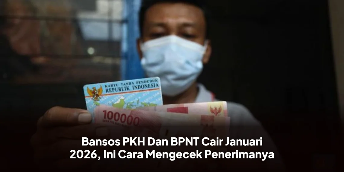 Bansos PKH Dan BPNT Cair Januari 2026, Ini Cara Mengecek Penerimanya