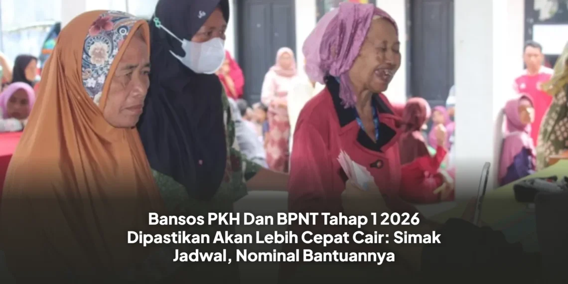 Bansos PKH Dan BPNT Tahap 1 2026 Dipastikan Akan Lebih Cepat Cair: Simak Jadwal, Nominal Bantuannya