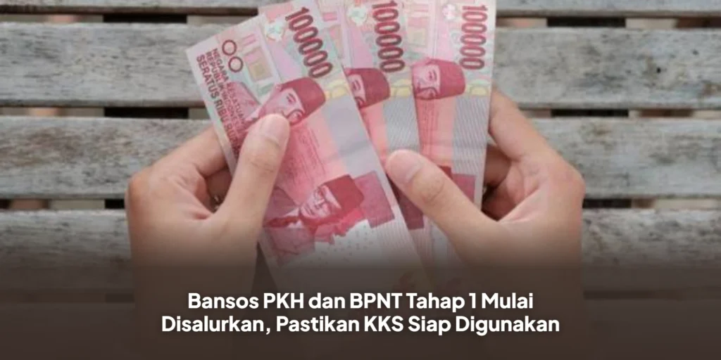Bansos PKH dan BPNT Tahap 1 Mulai Disalurkan, Pastikan KKS Siap Digunakan