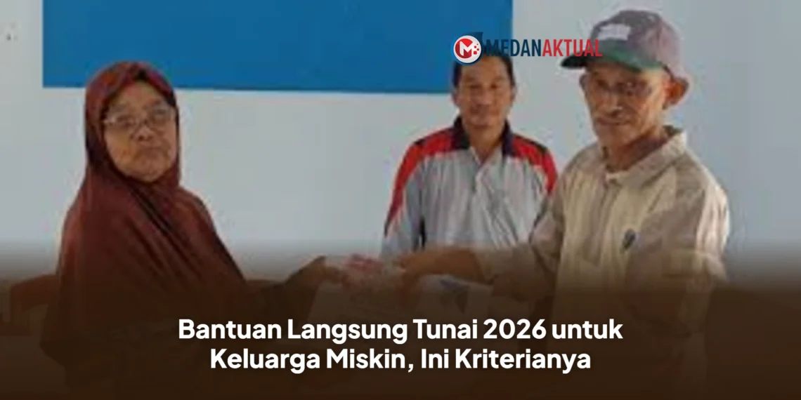 Bantuan Langsung Tunai 2026 untuk Keluarga Miskin, Ini Kriterianya