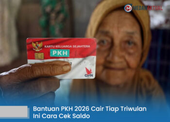 Bantuan PKH 2026 Cair Tiap Triwulan, Ini Cara Cek Saldo