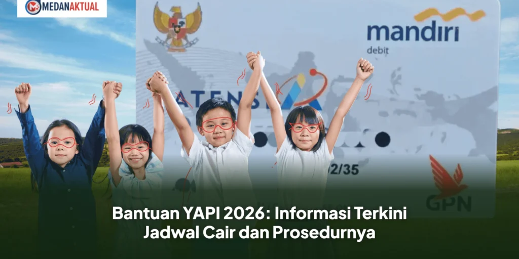 Bantuan YAPI 2026: Informasi Terkini Jadwal Cair dan Prosedurnya