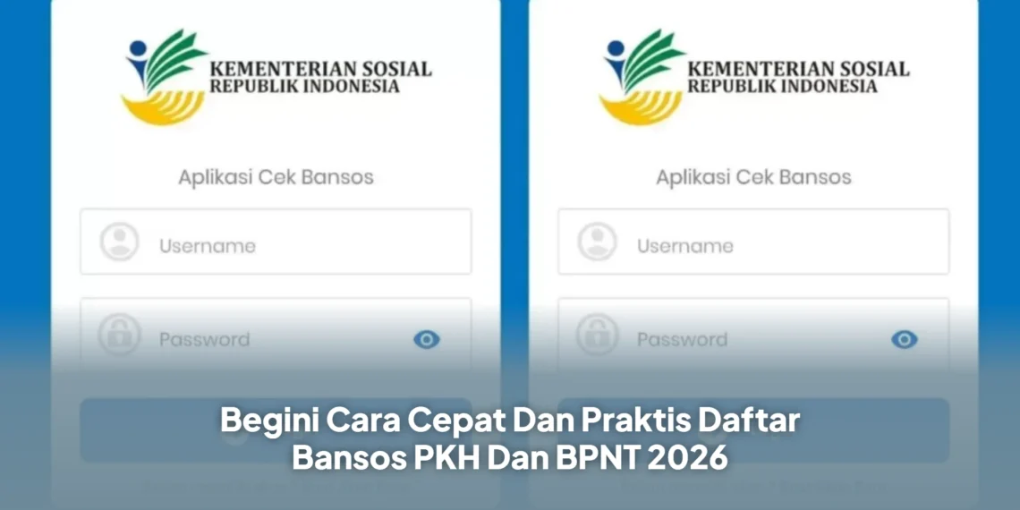 Begini Cara Cepat Dan Praktis Daftar Bansos PKH Dan BPNT 2026
