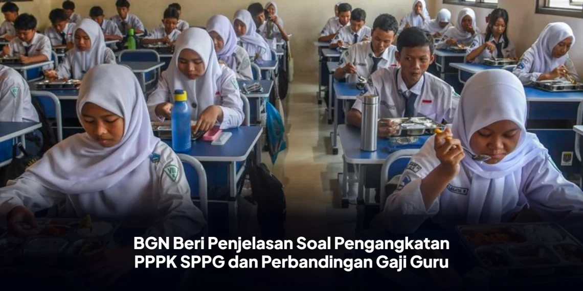 BGN Beri Penjelasan Soal Pengangkatan PPPK SPPG dan Perbandingan Gaji Guru