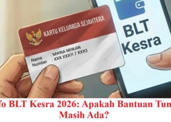 Info BLT Kesra 2026: Apakah Bantuan Tunai Masih Ada?