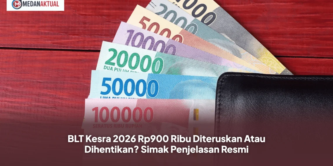 BLT Kesra 2026 Rp900 Ribu Diteruskan Atau Dihentikan? Simak Penjelasan Resmi