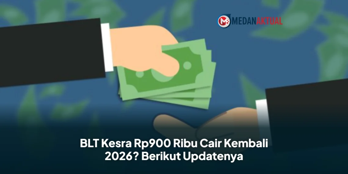 BLT Kesra Rp900 Ribu Cair Kembali 2026? Berikut Updatenya