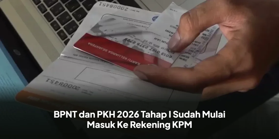 BPNT dan PKH 2026 Tahap I Sudah Mulai Masuk Ke Rekening KPM