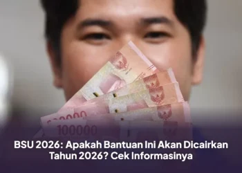 BSU 2026: Apakah Bantuan Ini Akan Dicairkan Tahun 2026? Cek Informasinya