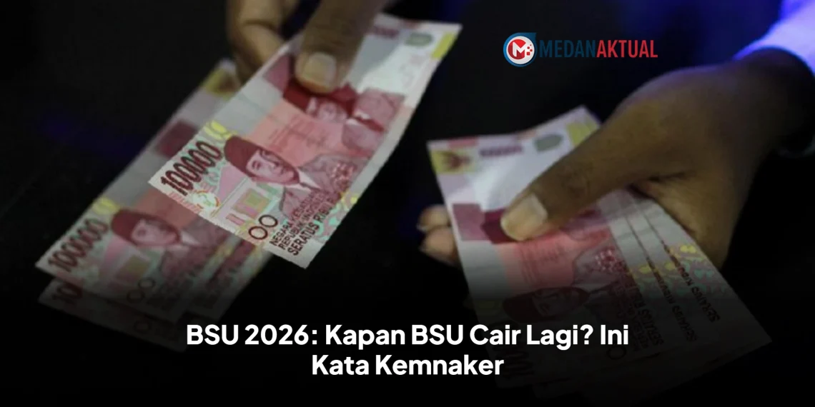 BSU 2026: Kapan BSU Cair Lagi? Ini Kata Kemnaker
