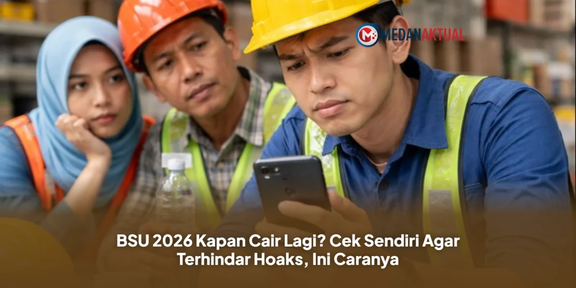 BSU 2026 Kapan Cair Lagi? Cek Sendiri Agar Terhindar Hoaks, Ini Caranya