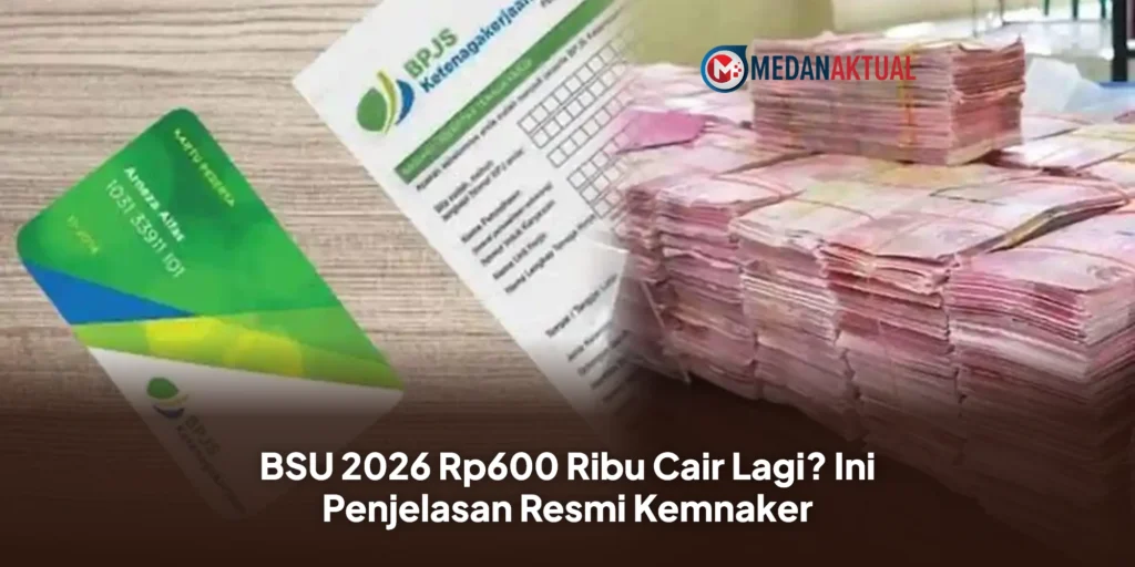 BSU 2026 Rp600 Ribu Cair Lagi? Ini Penjelasan Resmi Kemnaker