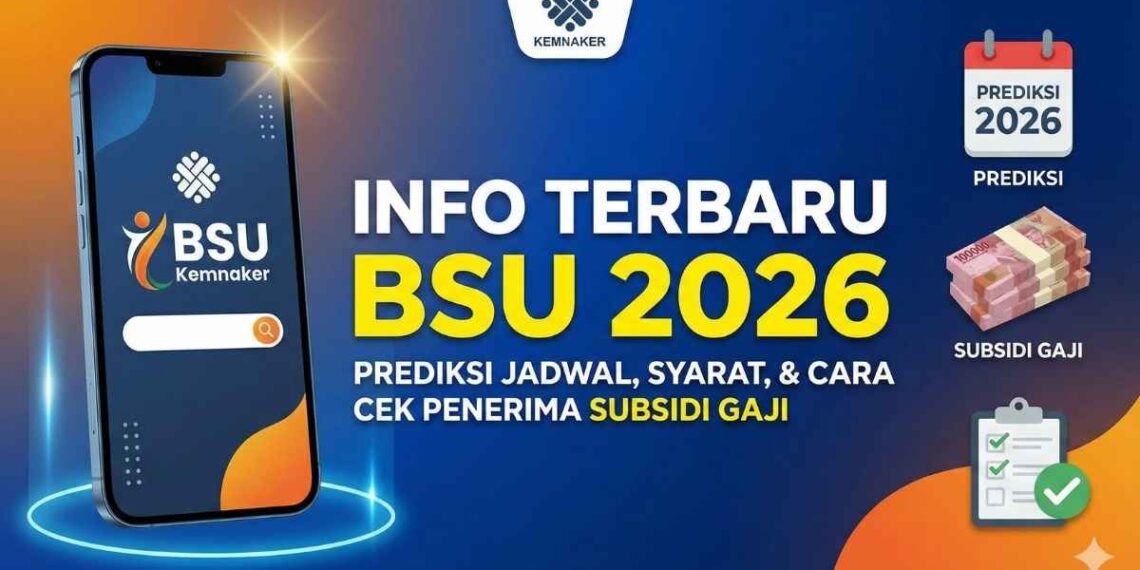 BSU 2026 untuk Pekerja: Cara Verifikasi, Syarat, dan Mekanisme Penyaluran