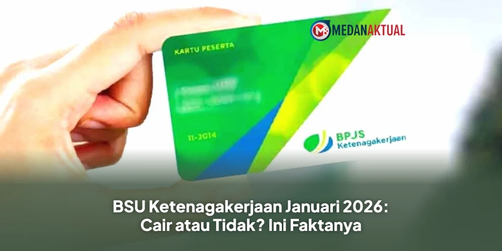 BSU Ketenagakerjaan Januari 2026: Cair atau Tidak? Ini Faktanya