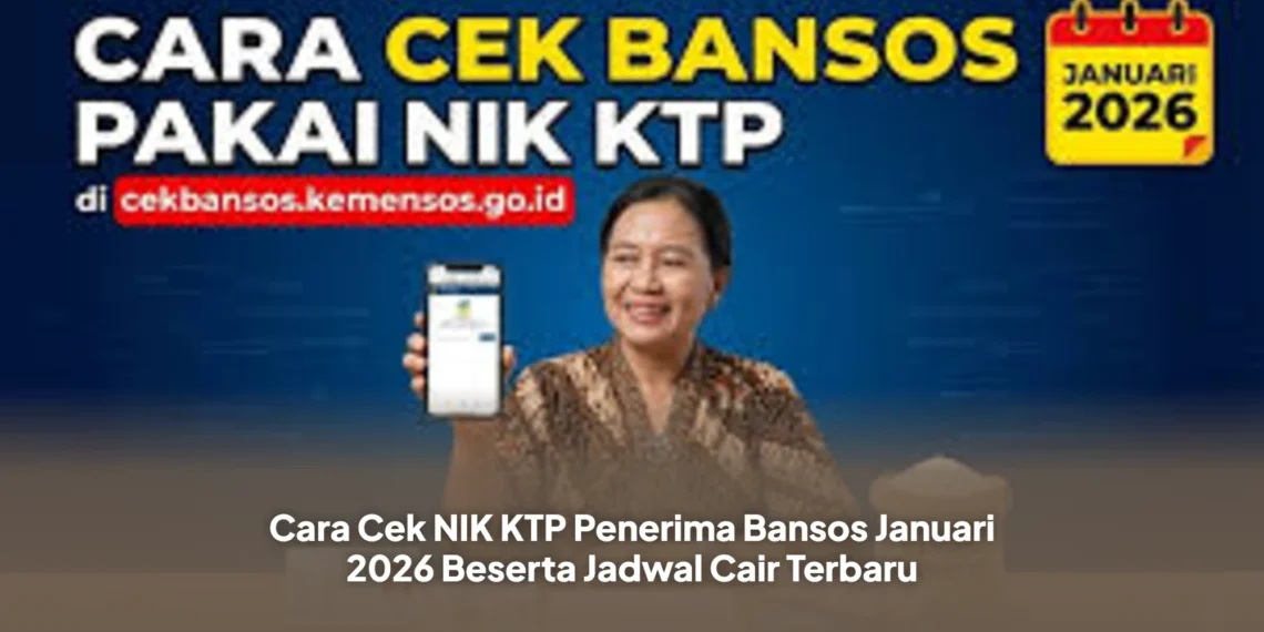Cara Cek NIK KTP Penerima Bansos Januari 2026 Beserta Jadwal Cair Terbaru