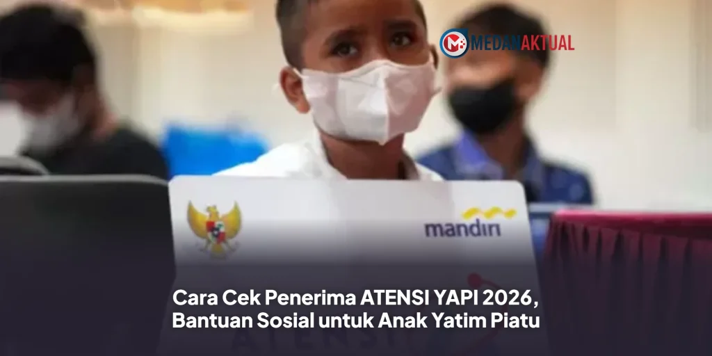 Cara Cek Penerima ATENSI YAPI 2026, Bantuan Sosial untuk Anak Yatim Piatu