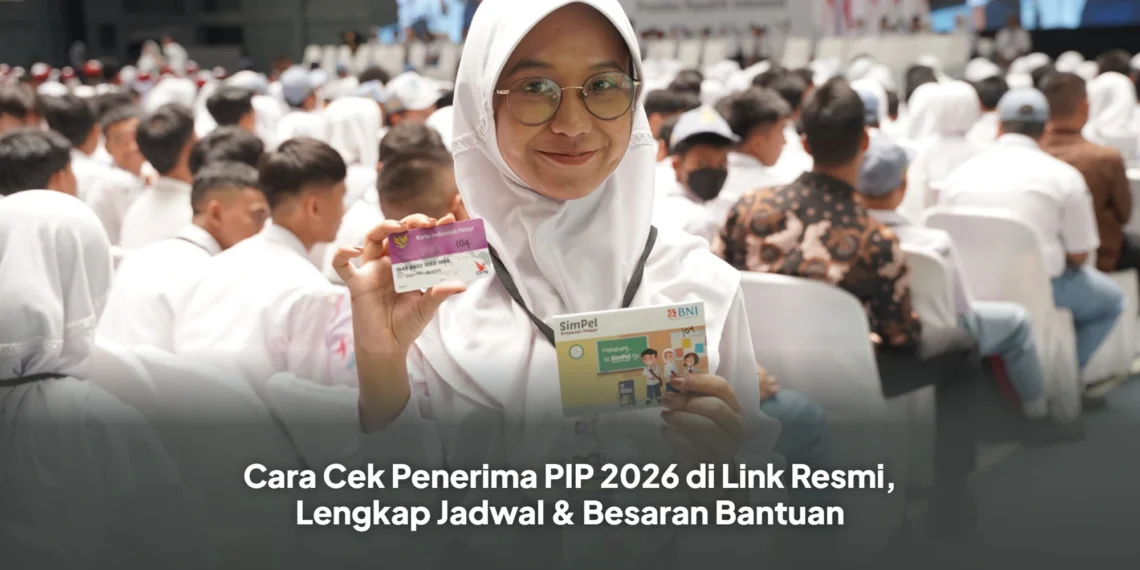 Cara Cek Penerima PIP 2026 di Link Resmi, Lengkap Jadwal & Besaran Bantuan