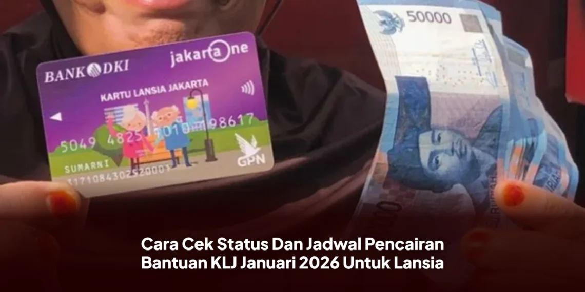 Cara Cek Status Dan Jadwal Pencairan Bantuan KLJ Januari 2026 Untuk Lansia