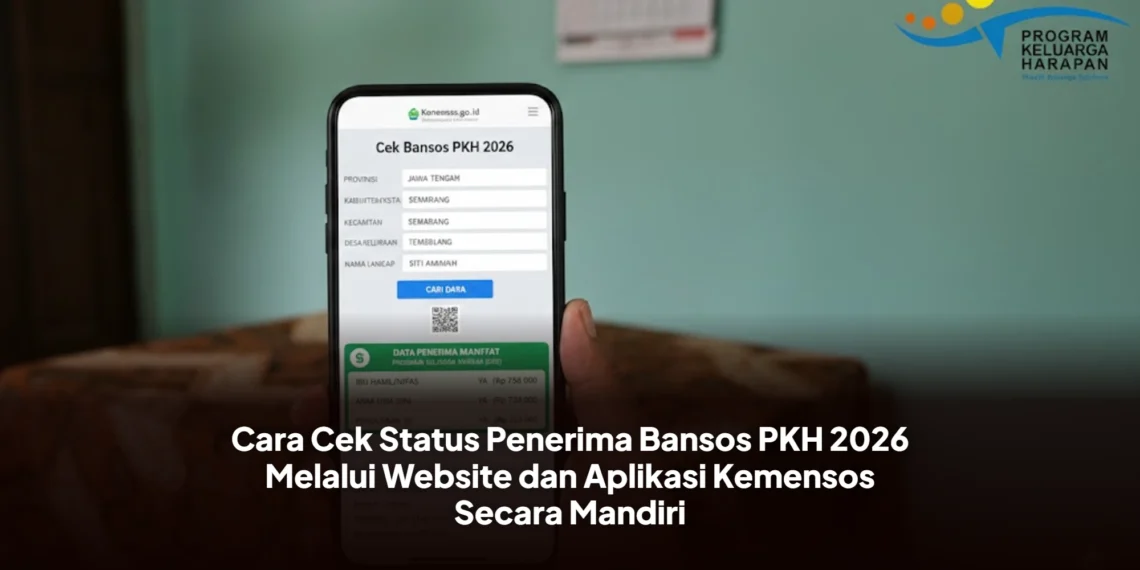 Cara Cek Status Penerima Bansos PKH 2026 Melalui Website dan Aplikasi Kemensos Secara Mandiri