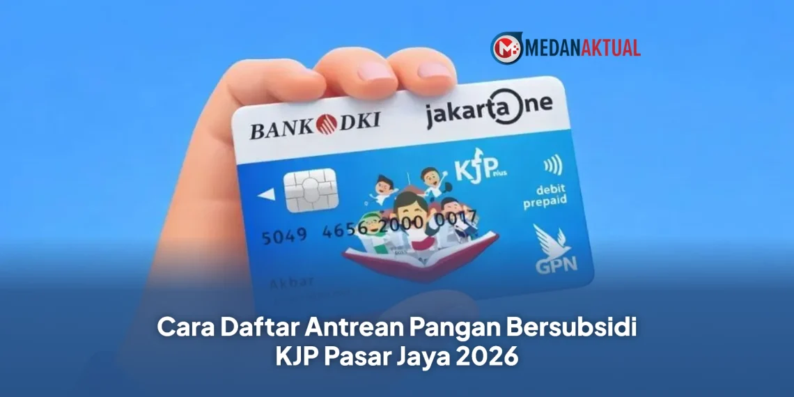 Cara Daftar Antrean Pangan Bersubsidi KJP Pasar Jaya 2026