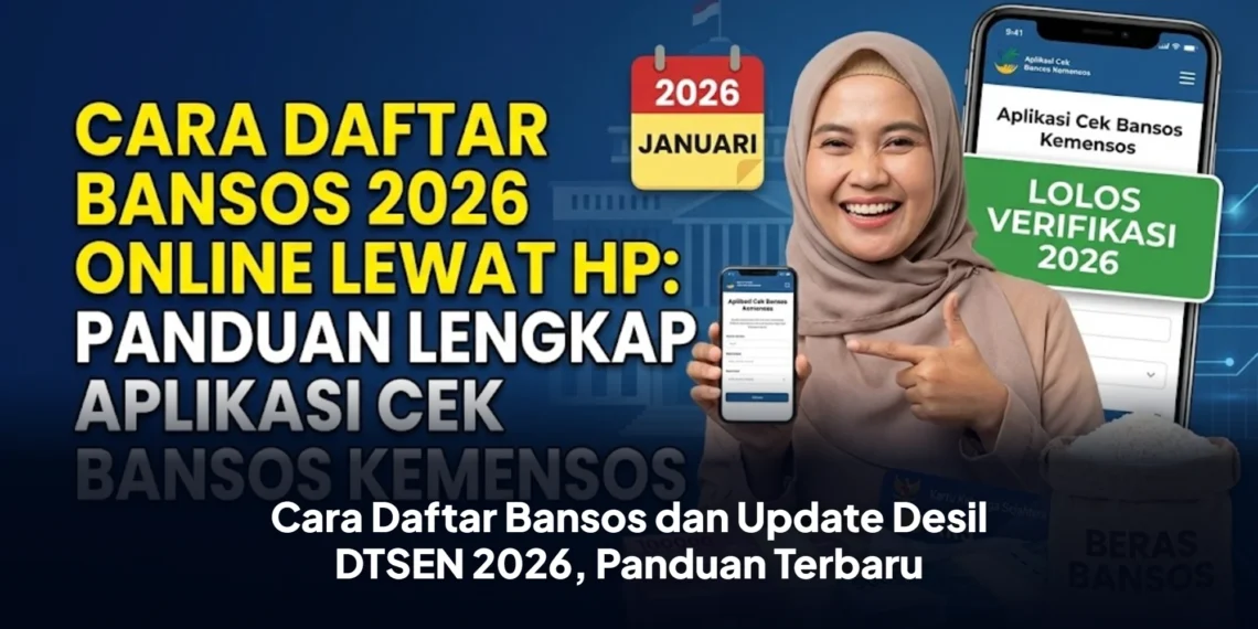 Cara Daftar Bansos dan Update Desil DTSEN 2026, Panduan Terbaru