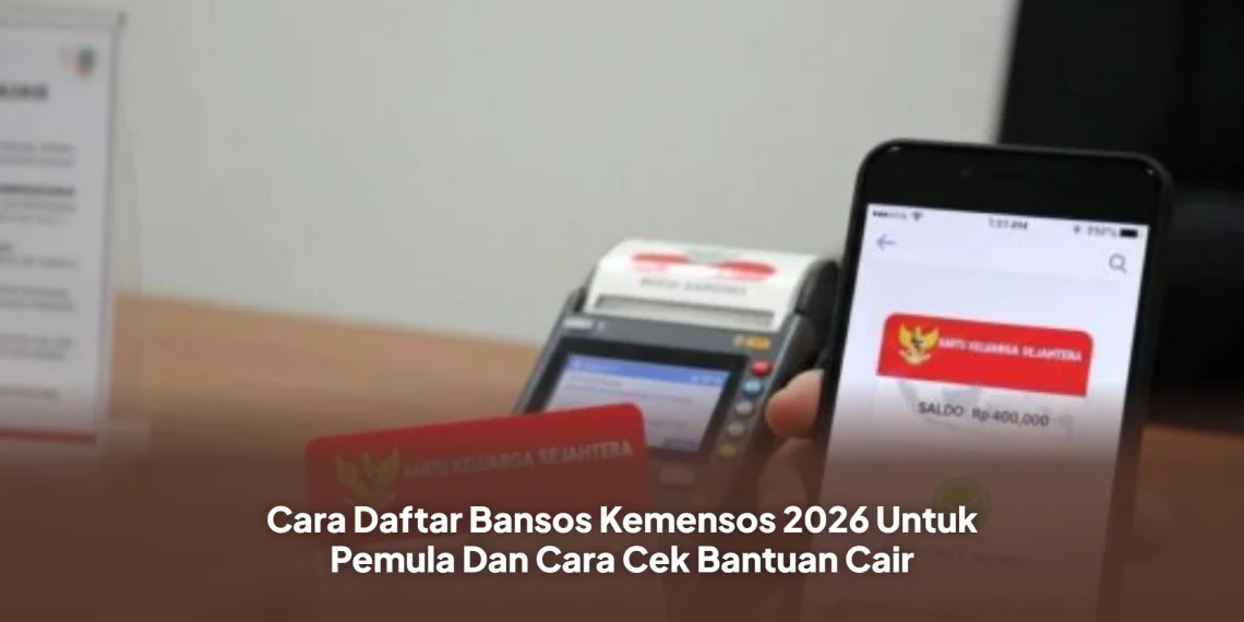 Cara Daftar Bansos Kemensos 2026 Untuk Pemula Dan Cara Cek Bantuan Cair