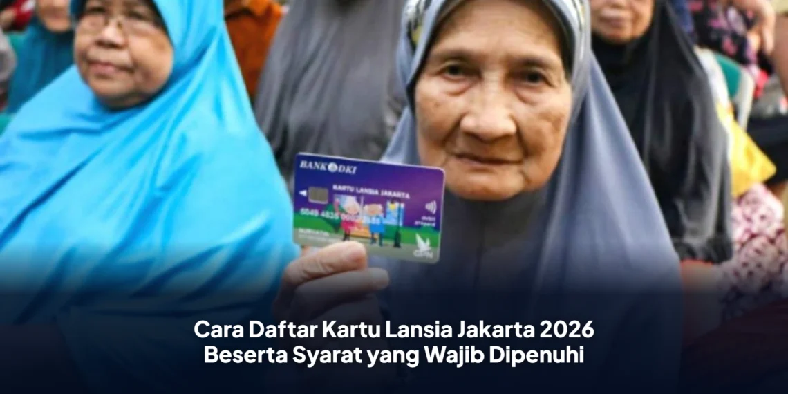 Cara Daftar Kartu Lansia Jakarta 2026 Beserta Syarat yang Wajib Dipenuhi