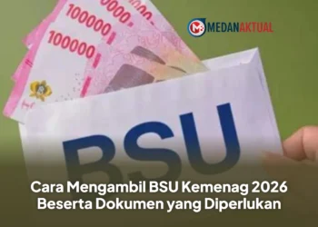 Cara Mengambil BSU Kemenag 2026 Beserta Dokumen yang Diperlukan