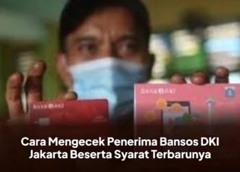 Cara Mengecek Penerima Bansos DKI Jakarta Beserta Syarat Terbarunya
