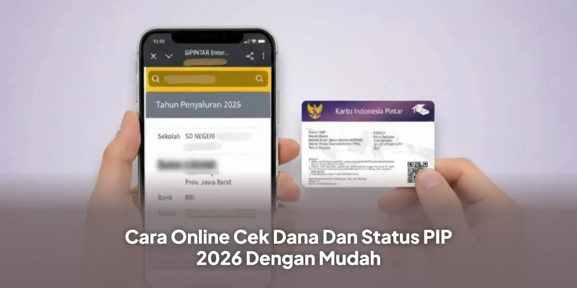 Cara Online Cek Dana Dan Status PIP 2026 Dengan Mudah