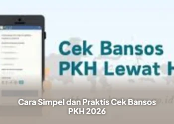 Cara Simpel dan Praktis Cek Bansos PKH 2026