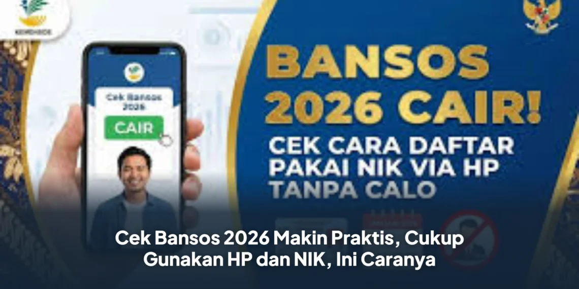 Cek Bansos 2026 Makin Praktis, Cukup Gunakan HP dan NIK, Ini Caranya
