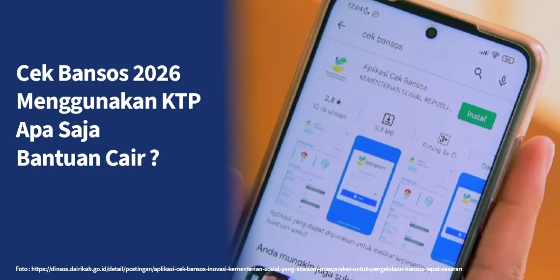 Cek Bansos 2026 Menggunakan KTP, Apa Saja Bantuan Cair ?