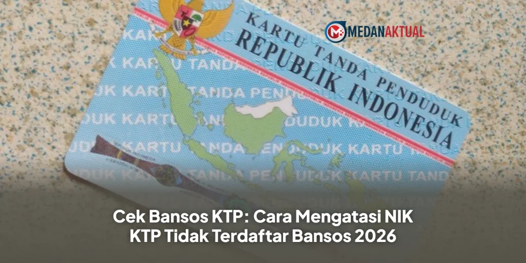 Cek Bansos KTP: Cara Mengatasi NIK KTP Tidak Terdaftar Bansos 2026