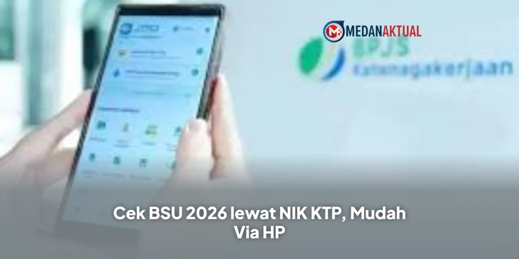Cek BSU 2026 lewat NIK KTP, Mudah Via HP