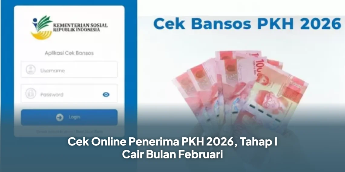 Cek Online Penerima PKH 2026, Tahap I Cair Bulan Februari