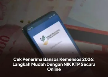 Cek Penerima Bansos Kemensos 2026: Langkah Mudah Dengan NIK KTP Secara Online
