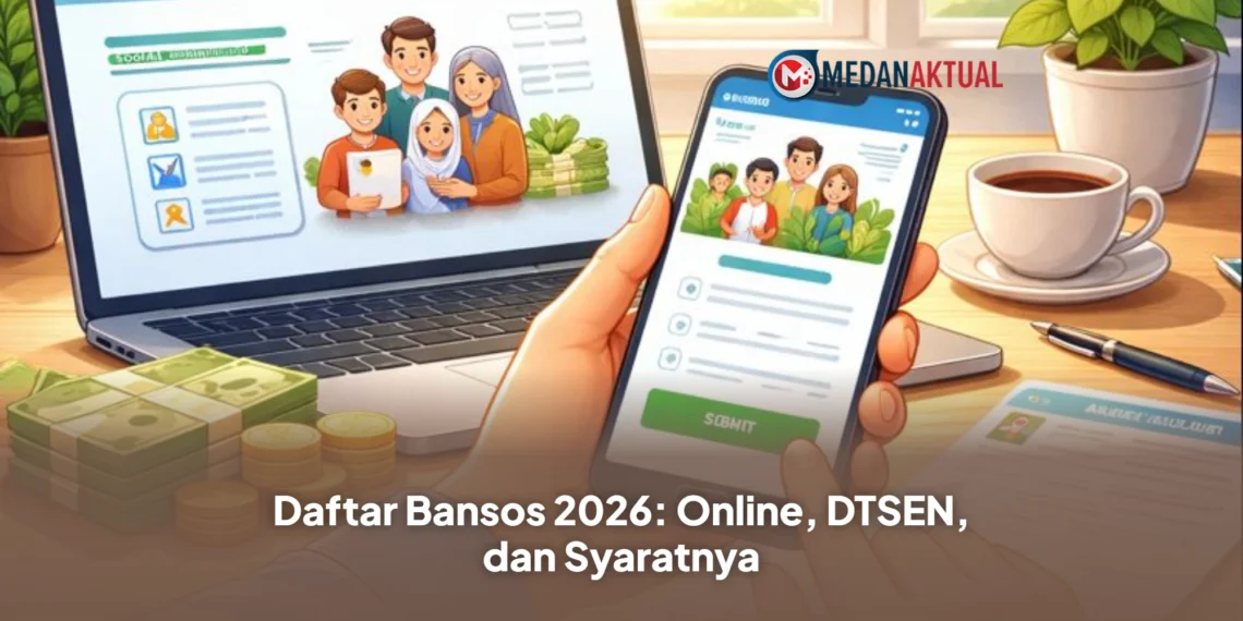 Daftar Bansos 2026: Online, DTSEN, dan Syaratnya