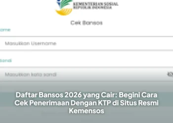 Daftar Bansos 2026 yang Cair: Begini Cara Cek Penerimaan Dengan KTP di Situs Resmi Kemensos