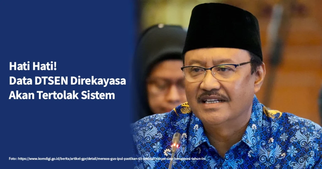 Hati Hati! Data DTSEN Direkayasa Akan Tertolak Sistem