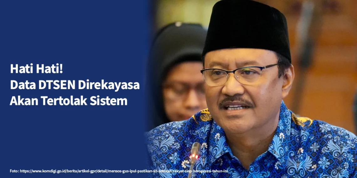 Hati Hati! Data DTSEN Direkayasa Akan Tertolak Sistem