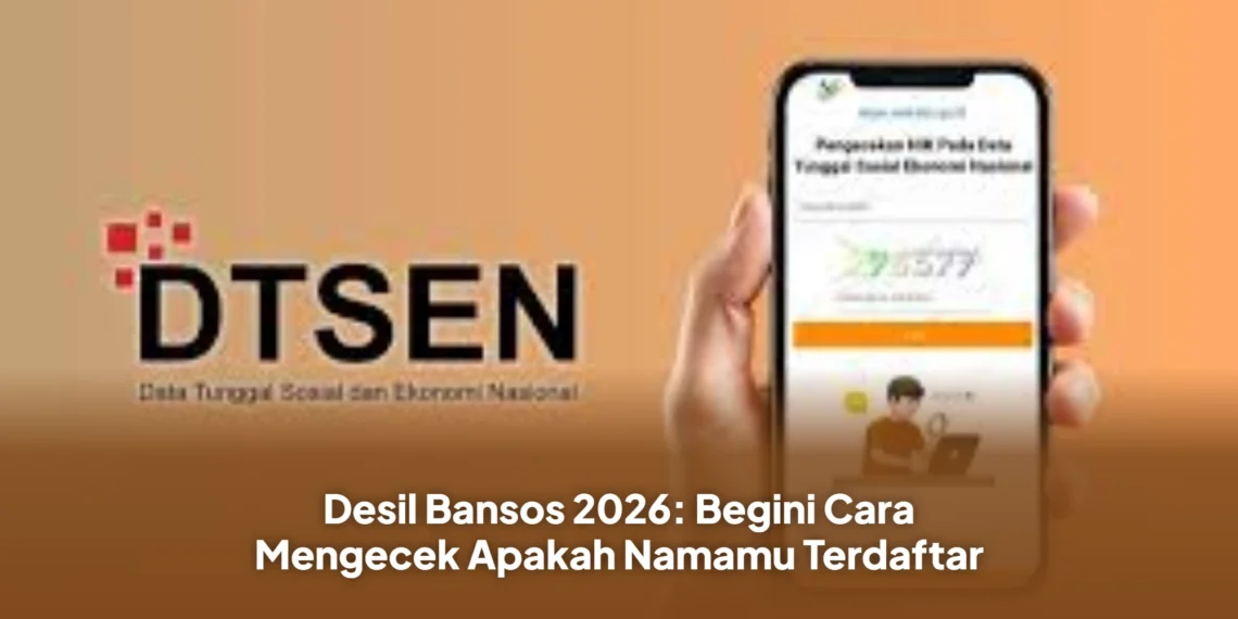 Desil Bansos 2026: Begini Cara Mengecek Apakah Namamu Terdaftar