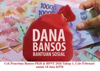 Cek Penerima Bansos PKH & BPNT 2026 Tahap 1, Cair Februari untuk 18 Juta KPM