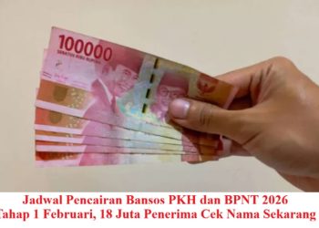 Jadwal Pencairan Bansos PKH dan BPNT 2026 Tahap 1 Februari, Cek Nama Sekarang