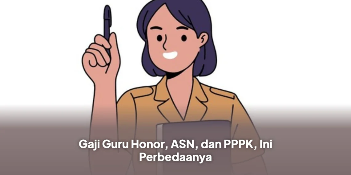 Gaji Guru Honor, ASN, dan PPPK, Ini Perbedaanya
