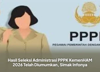 Hasil Seleksi Administrasi PPPK KemenHAM 2026 Telah Diumumkan, Simak Infonya